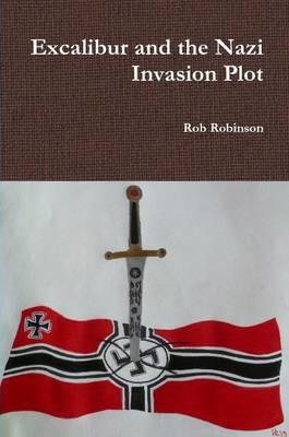 Book cover for Excalibur and the Nazi Invasion Plot