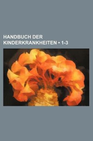 Cover of Handbuch Der Kinderkrankheiten (1-3)