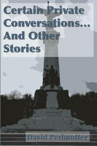 Cover of Certain Private Conversations... And Other Stories