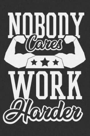 Cover of Nobody Cares Work Harder