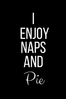 Book cover for I Enjoy Naps And Pie