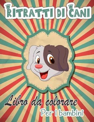 Book cover for Ritratti di cani Libro da colorare per i bambini