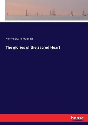 Book cover for The glories of the Sacred Heart