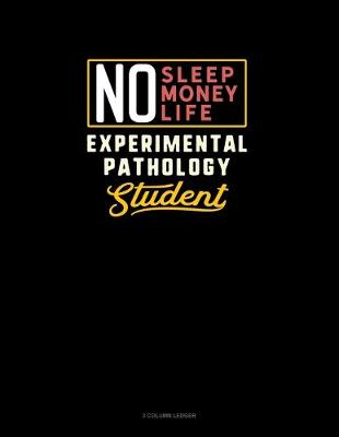 Book cover for No Sleep. No Money. No Life. Experimental Pathology Student