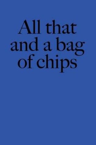 Cover of All That and a Bag of Chips