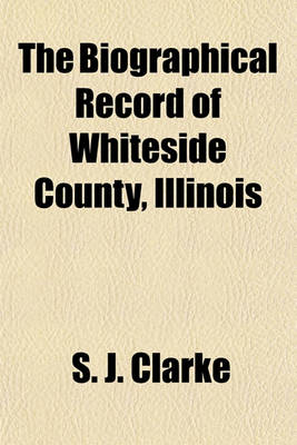 Book cover for The Biographical Record of Whiteside County, Illinois