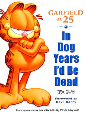 Book cover for In Dog Years I'd Be Dead: Garfield at 25