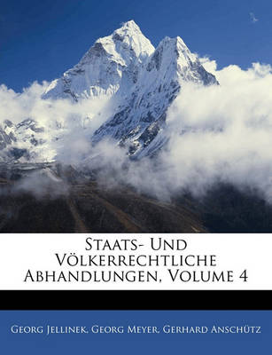 Book cover for Staats- Und Volkerrechtliche Abhandlungen, Volume 4