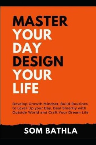 Cover of Master Your Day Design Your Life