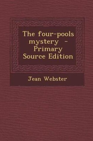Cover of The Four-Pools Mystery - Primary Source Edition