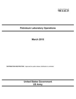 Book cover for Technical Manual TM 4-43.31 Petroleum Laboratory Operations March 2015