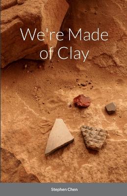 Book cover for We're Made of Clay