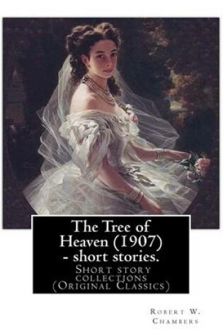 Cover of The Tree of Heaven (1907) - short stories. By