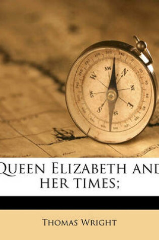 Cover of Queen Elizabeth and Her Times; Volume 1