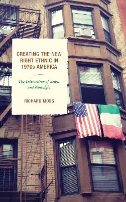 Book cover for Creating the New Right Ethnic in 1970s America