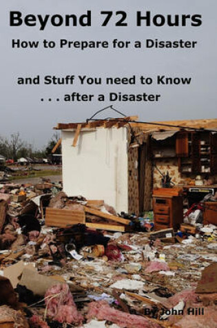 Cover of Beyond 72 Hours How to Prepare for a Disaster and Stuff You Need to Know After a Disaster