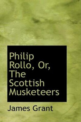 Cover of Philip Rollo, Or, the Scottish Musketeers