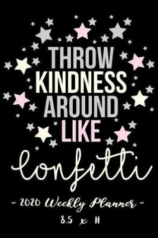 Cover of 2020 Weekly Planner - Throw Kindness Around Like Confetti