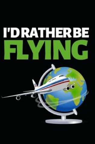 Cover of I'd Rather Be Flying