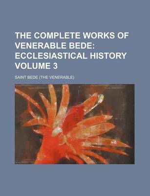 Book cover for The Complete Works of Venerable Bede Volume 3; Ecclesiastical History