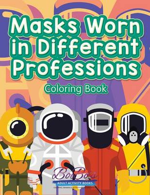 Book cover for Masks Worn in Different Professions Coloring Book