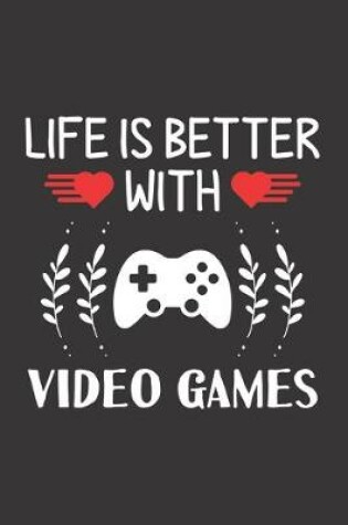 Cover of Life Is Better With Video Games