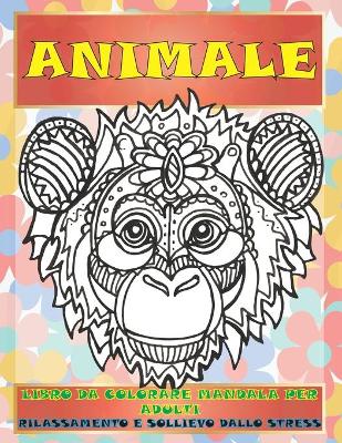 Book cover for Libro da colorare Mandala per adulti - Rilassamento e sollievo dallo stress - Animale