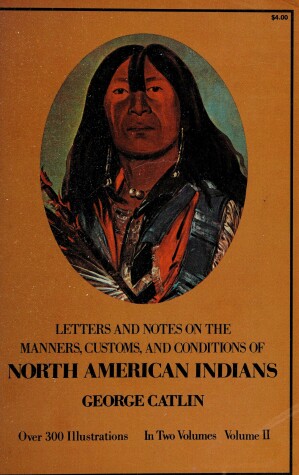 Book cover for Letters and Notes on the Manners, Customs and Conditions of the North American Indians