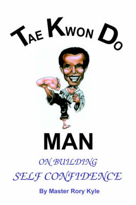 Book cover for Tae Kwon Do Man on Building Self Confidence