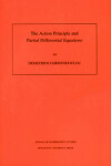 Book cover for The Action Principle and Partial Differential Equations. (AM-146)