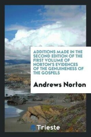 Cover of Additions Made in the Second Edition of the First Volume of Norton's Evidences of the Genuineness of the Gospels