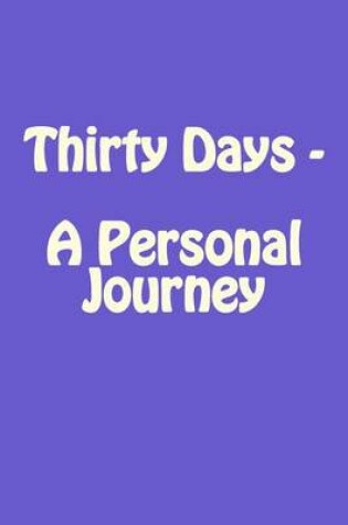 Cover of Thirty Days - A Personal Journey