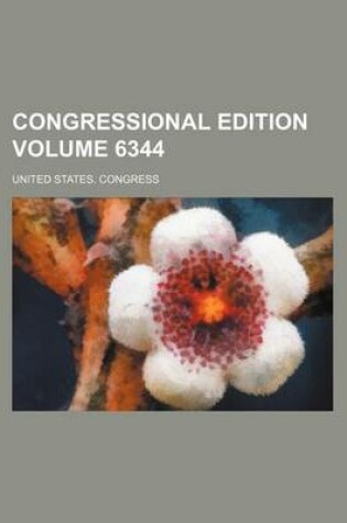 Cover of Congressional Edition Volume 6344