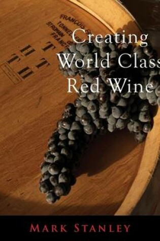 Cover of Creating World Class Red Wine