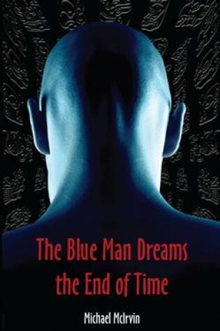 Cover of The Blue Man Dreams the End of Time