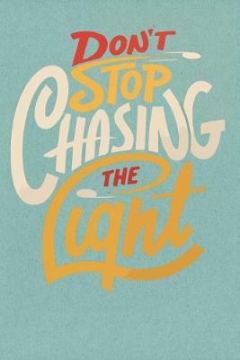 Book cover for Dont stop chasing the light