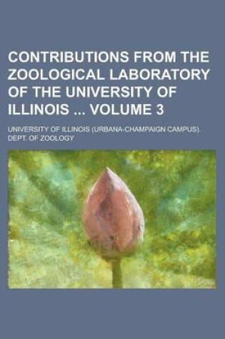 Cover of Contributions from the Zoological Laboratory of the University of Illinois Volume 3