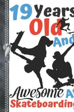 Cover of 19 Years Old And Awesome At Skateboarding