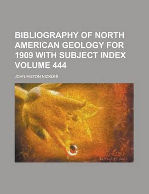 Book cover for Bibliography of North American Geology for 1909 with Subject Index Volume 444