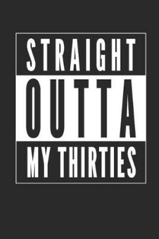 Cover of Straight Outta My Thirties Notebook Journal