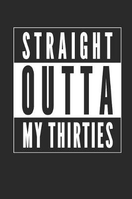 Book cover for Straight Outta My Thirties Notebook Journal