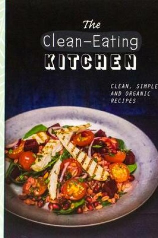 Cover of The Clean-Eating Kitchen