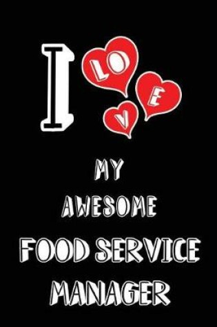 Cover of I Love My Awesome Food Service Manager