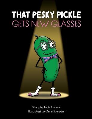 Book cover for That Pesky Pickle Gets New Glasses