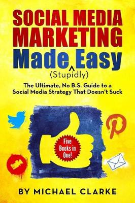 Book cover for Social Media Marketing Made (Stupidly) Easy