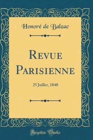 Cover of Revue Parisienne: 25 Juillet, 1840 (Classic Reprint)