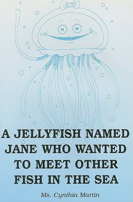 Book cover for A Jellyfish Named Jane Who Wanted to Meet Other Fish in the Sea