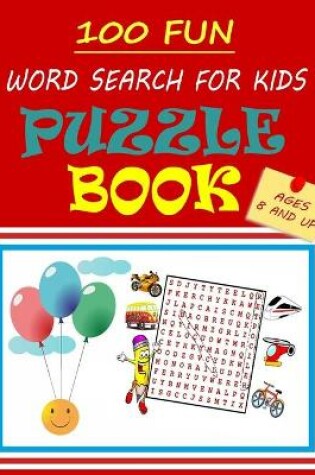 Cover of 100 fun word search puzzle book for kids ages 8 and up