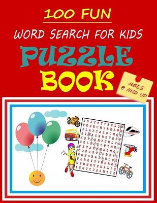 Book cover for 100 fun word search puzzle book for kids ages 8 and up