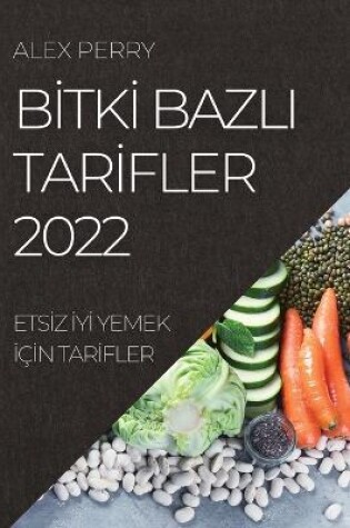 Cover of Bİtkİ Bazli Tarİfler 2022